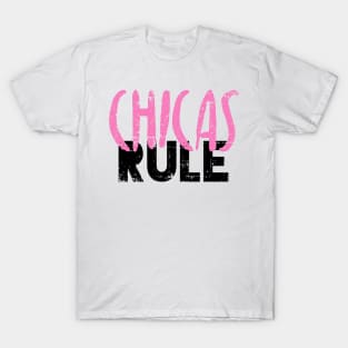 Chicas Rule T-Shirt